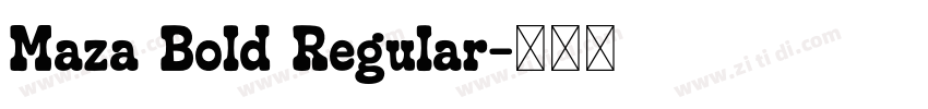 Maza Bold Regular字体转换 Maza Bold Regular字体转换